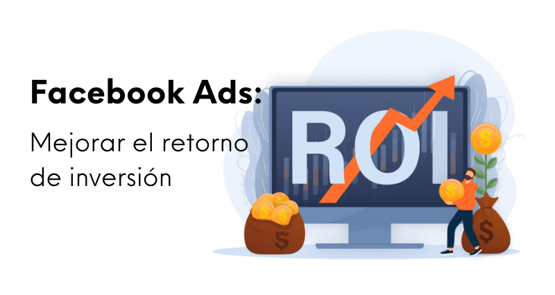 Estrategias para optimizar Facebook Ads y mejorar ROI